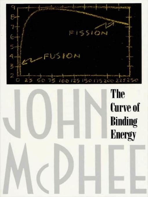 Title details for The Curve of Binding Energy by John McPhee - Wait list